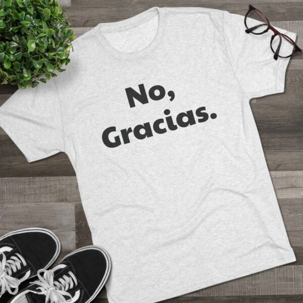 No, Gracias. Unisex T-Shirt