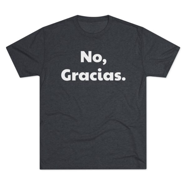 No Gracias Unisex T-Shirt - Image 37
