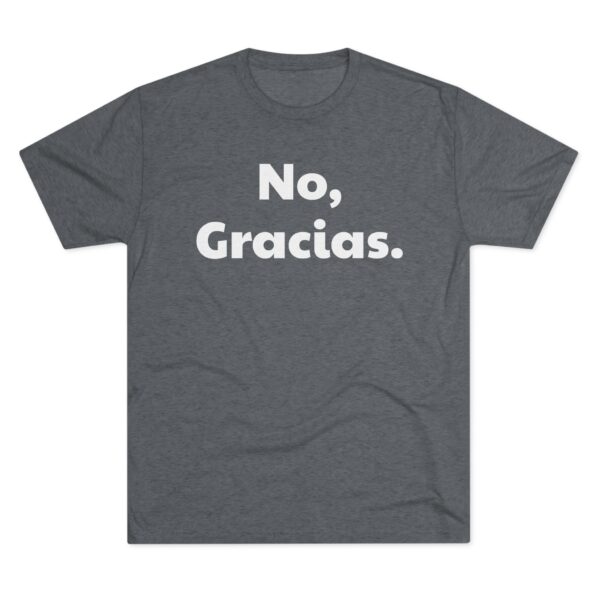 No Gracias Unisex T-Shirt - Image 41